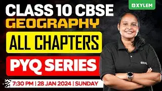 Class 10 CBSE Geography | All Chapters - PYQ Series | Xylem Class 10 CBSE