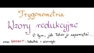 Wzory redukcyjne - ważne !!! Tabelka wartości dla podstawowych kątów oraz wierszyk o znakach ;)