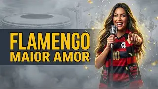 O Maior Amor | Hino Oficial da Torcida Flamengo