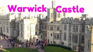 Warwick castle tour Warwickshire, castle, shows, exhibits, grounds, medieval castle tour U.K day out