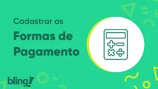 Como cadastrar uma forma de pagamento no Bling