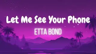 Etta Bond - Let Me See Your Phone (Visualizer)