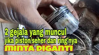 CIRI-CIRI RING SEHER/PISTON RUSAK (BERMASALAH) DAN WAKTUNYA GANTI (muncul dua gejala ini)