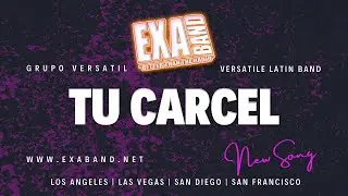 Tu Carcel |  🎉 Exa Band | Grupo Versatil Bakersfield, CA |  🎉 Versatile Latin Band #latinband