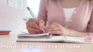 ✨How to be productive at home (and feel better during quarantine) ✨