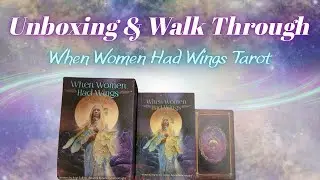 WHEN WOMEN HAD WINGS Tarot Deck by Angi Sullins ~ Unboxing & Walk through