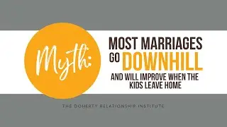 Myth: Most Marriages Go Downhill and Improve When the Kids Leave Home
