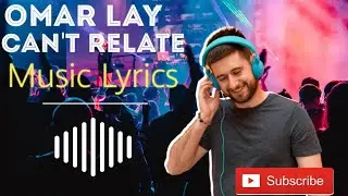 [Omar lay] - can't relate|Music lyrics #music #lyrics #omarlay