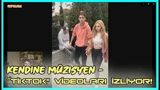 KENDİNE M&Uuml;ZİSYEN - TİKTOK VİDEOLARI İZİYOR!