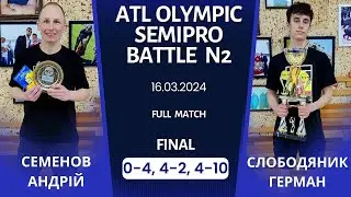 FINAL ATL OLYMPIC SEMIPRO BATTLE N2.   СЕМЕНОВ А. -СЛОБОБЯНИК Г