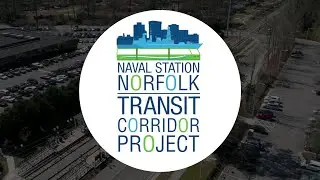 Naval Station Norfolk Transit Corridor Project - Summer 2022 Update
