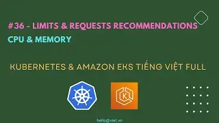 ✅ #36 - Khuyến Nghị Cấu Hình Requests & Limits cho CPU và Memory Kubernetes Pod/Container