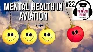 Mental Health In Aviation | Student Pilot Podcast EP #22