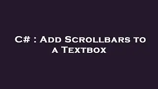 C# : Add Scrollbars to a Textbox