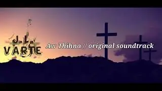 Aw Thihna // Original soundtrack