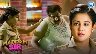 करिश्मा सिंह कैसे सबक सिखाएंगी इस खतरनाक गुंडे को ? | Madam Sir | Latest Full Episode 336