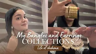 My Bangles and Earrings collections🤩😩✨