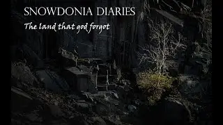 Snowdonia Diaries - The Land that God Forgot