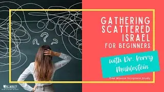 Gathering of Israel for Beginners: Interview with Dr. Kerry Muhlestein