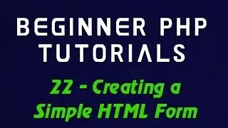 Beginner PHP Tutorial - 22 - Creating a Simple HTML Form