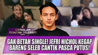 MOVE ON INSTAN! PUTUS DARI AMEERA, JEFRI NICHOL KEGAP MAKAN ROMANTIS BARENG SELEBGRAM CANTIK! - OSS