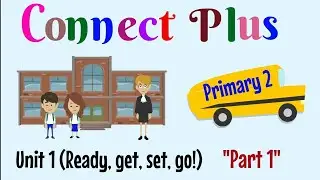 Primary 2, Connect Plus, Unit 1, Part 1