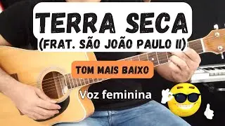 Terra Seca -  Como tocar no violão (Fraternidade São João Paulo II) - [Cifra Simplificada]