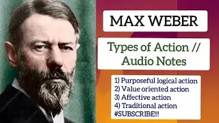MAX WEBER | Sociological Theories | Types of Social Action | #philosophy | #audio notes | Sociology