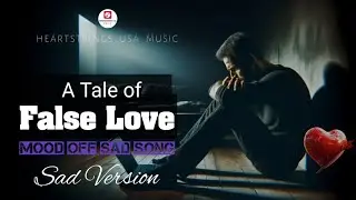 😭 A Tale of False Love 😭 | Heartbreak Melody 2026 💔 Emotional Pop 💔
