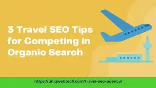 3 Travel SEO Tips for Competing in Organic Search
