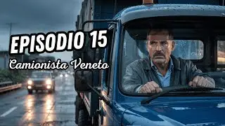 IL VENETO CAMIONISTA DOC. Ep. 15 - 