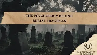 The Psychology Behind Burial Practices