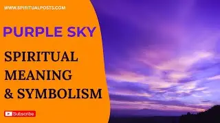 Purple Sky Spiritual Meaning: A Symbolism from the Universe!