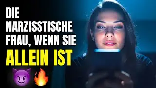 5 Dinge, die eine narzisstische Frau tut, wenn sie allein ist