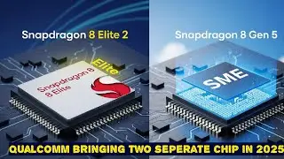 Snapdragon 8 Elite 2 vs 8 Gen 5 &ndash; Qualcomm&rsquo;s DOUBLE Flagship Strategy for 2025!