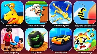 Help Me Tricky Story,Dino Chaos,Save The Sheep,Going Balls,Race Master,Dummy Ragdoll Dismount