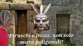 Etruschi e Incas: non solo mura poligonali! Di Luca Zampi.