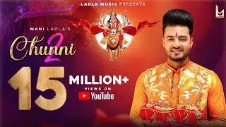 Mani Ladla ♥ Chunni 2 ♥ Jatinder Jeetu ♥ @LadlaMusic  Navratri Special Song 2023♥ FULL HD