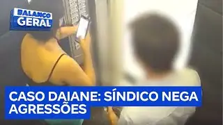 Caso Daiane: Síndico nega agressão e polícia apreende gravações em prédio