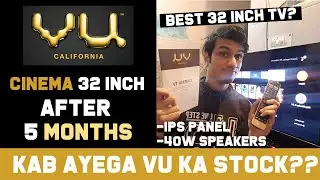 VU Cinema 32 Inch Smart TV After 5 Months Review | Good News VU Stock Will Be Back
