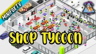 Shop Tycoon: prepare your wallet, gameplay and review! Relax and Click!