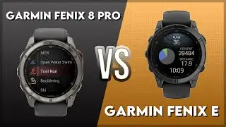 Сравнение Garmin Fenix ​​8 Pro и Garmin Fenix ​​E