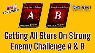 Getting All Stars Strong Enemy Assault - Tokyo Ghoul Break The Chains