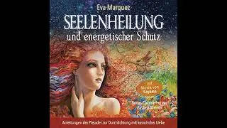 Seelenheilung und energetischer Schutz: Anleitungen der Plejader zur Durchlichtung mit kosmischer