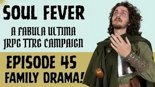 SOUL FEVER | Episode 45: Family Drama | Fabula Ultima TTRPG Campaign