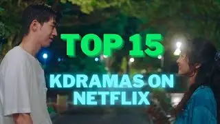Top 15 Kdramas On Netflix