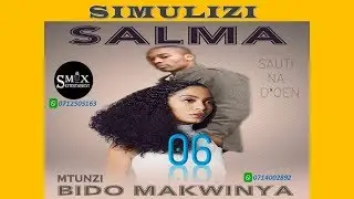 SIMULIZI SALMA 06~#Simulizi ya  Maisha Na D'oen-@SimuliziMix