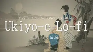 Ukiyo-e Lo-fi - Midnight in Edo | Japanese Beats to Restore Your Balance