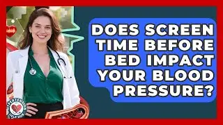 Does Screen Time Before Bed Impact Your Blood Pressure? - Hypertension Help Hub