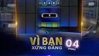 Vì Bạn Xứng Đáng-PBTT (04-Final) (You Deserve It Ov-04) | Tập cuối cùng nhưng có ổn như ban đầu?